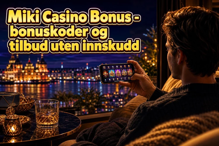 Miki Casino Bonus - bonuskoder og tilbud uten innskudd