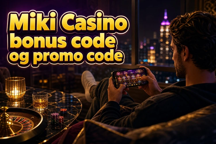 Miki Casino bonus code og promo code