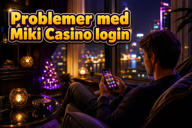Problemer med Miki Casino login