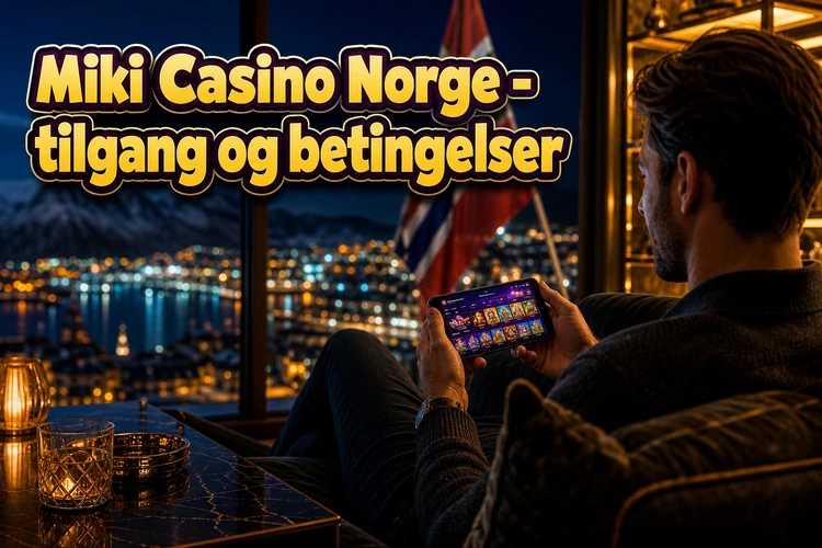 Miki Casino Norge - tilgang og betingelser